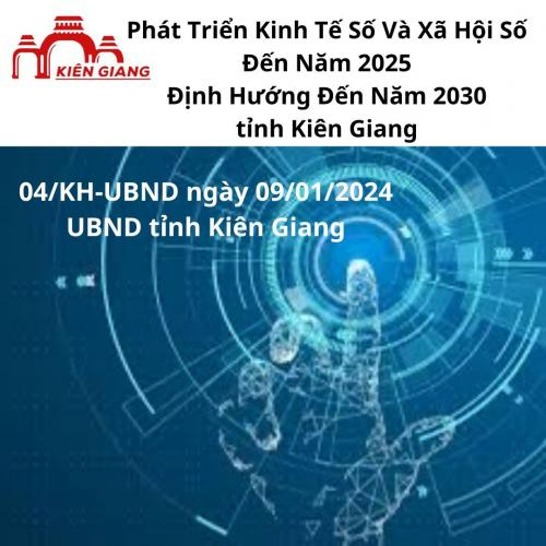 Kiên Giang: Kế Hoạch Phát triển Kinh Tế Số Và Xã Hội Số Đến Năm 2025, Định Hướng Đến Năm 2030 | 04/KH-UBND 2024